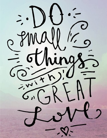 Do small things with great love